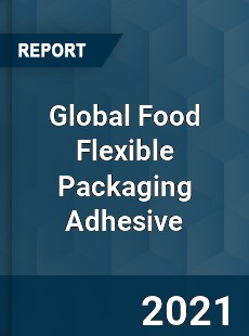 Global Food Flexible Packaging Adhesive Market