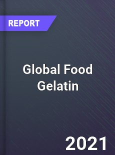 Global Food Gelatin Market