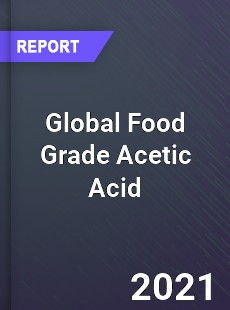 Global Food Grade Acetic Acid Market