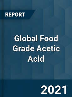 Global Food Grade Acetic Acid Market