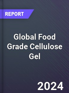 Global Food Grade Cellulose Gel Industry