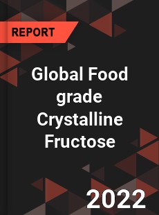 Global Food grade Crystalline Fructose Market