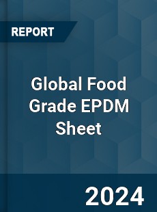 Global Food Grade EPDM Sheet Industry