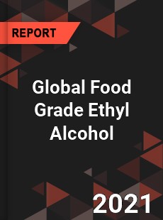 Global Food Grade Ethyl Alcohol Market