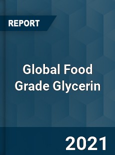 Global Food Grade Glycerin Market