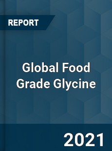 Global Food Grade Glycine Market