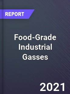 Global Food Grade Industrial Gasses Professional Survey Report