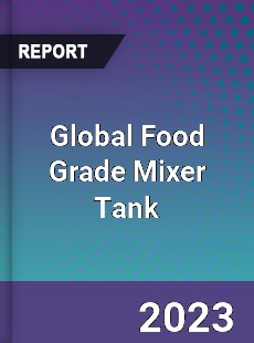 Global Food Grade Mixer Tank Industry