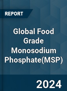 Global Food Grade Monosodium Phosphate Industry