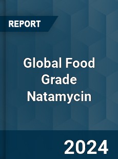 Global Food Grade Natamycin Industry