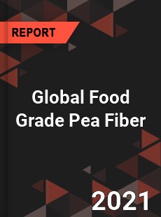 Global Food Grade Pea Fiber Market