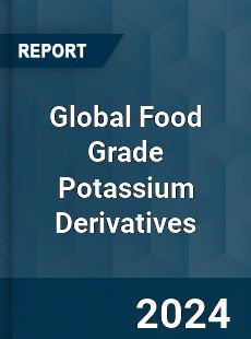 Global Food Grade Potassium Derivatives Industry