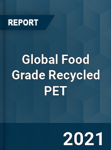 Global Food Grade Recycled PET Market