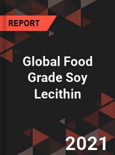 Global Food Grade Soy Lecithin Market