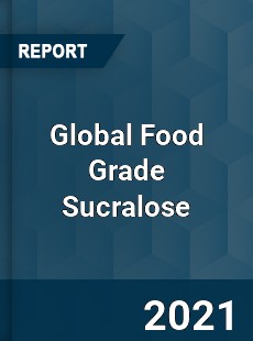 Global Food Grade Sucralose Market