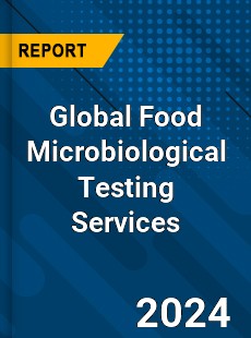 Global Food Microbiological Testing Services Industry