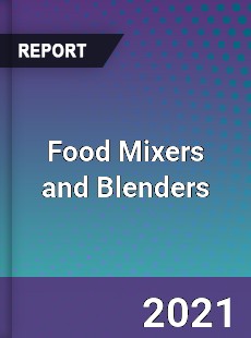 Global Food Mixers and Blenders Professional Survey Report