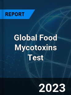 Global Food Mycotoxins Test Industry