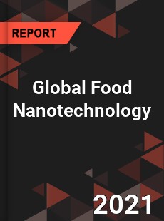 Global Food Nanotechnology Market