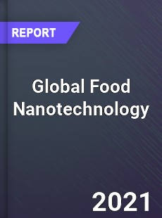 Global Food Nanotechnology Market