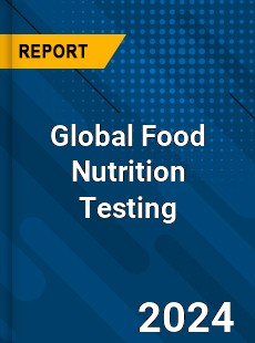 Global Food Nutrition Testing Industry