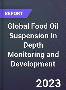 Global Food Oil Suspension In Depth Monitoring and Development Analysis