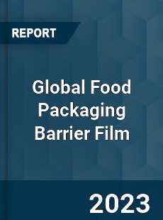 Global Food Packaging Barrier Film Market