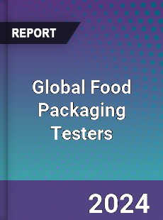 Global Food Packaging Testers Market