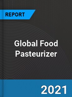 Global Food Pasteurizer Market