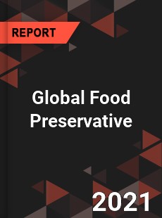 Global Food Preservative Market