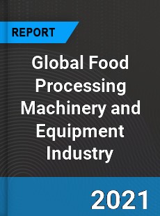 Global Food Processing Machinery and Equipment Industry