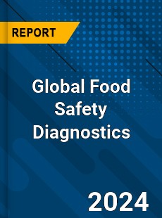 Global Food Safety Diagnostics Industry