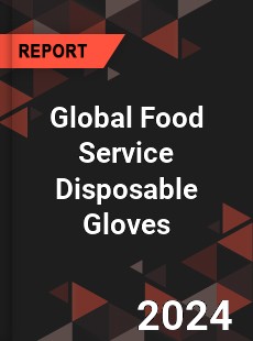 Global Food Service Disposable Gloves Industry