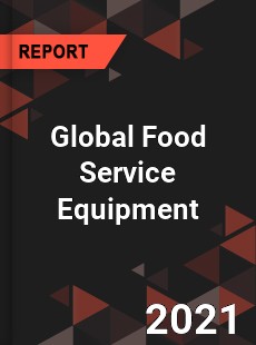 Global Food Service Equipment Market