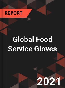 Global Food Service Gloves Market