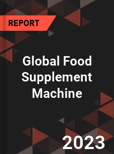 Global Food Supplement Machine Industry