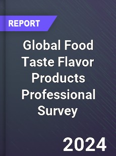 Global Food Taste Flavor Products Professional Survey Report