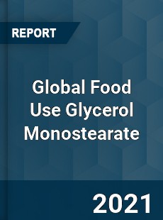 Global Food Use Glycerol Monostearate Market