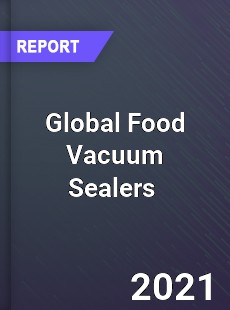 Global Food Vacuum Sealers Market