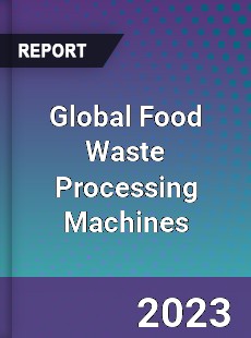 Global Food Waste Processing Machines Industry