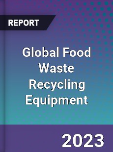 Global Food Waste Recycling Equipment Industry