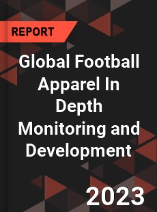 Global Football Apparel In Depth Monitoring and Development Analysis