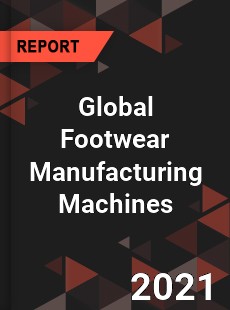 Global Footwear Manufacturing Machines Market