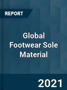 Global Footwear Sole Material Market