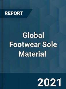 Global Footwear Sole Material Market