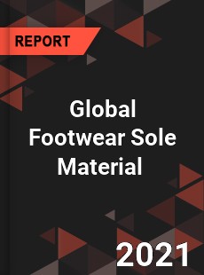 Global Footwear Sole Material Market