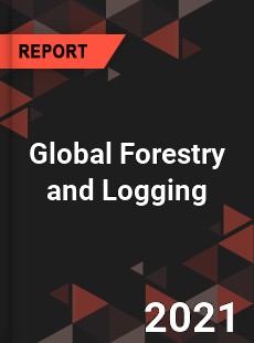 Global Forestry and Logging Market