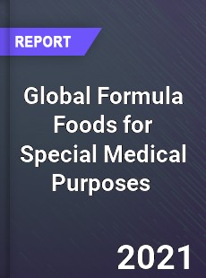 Global Formula Foods for Special Medical Purposes Market