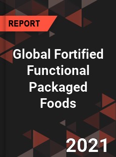 Global Fortified Functional Packaged Foods Market