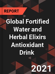 Global Fortified Water and Herbal Elixirs Antioxidant Drink Market